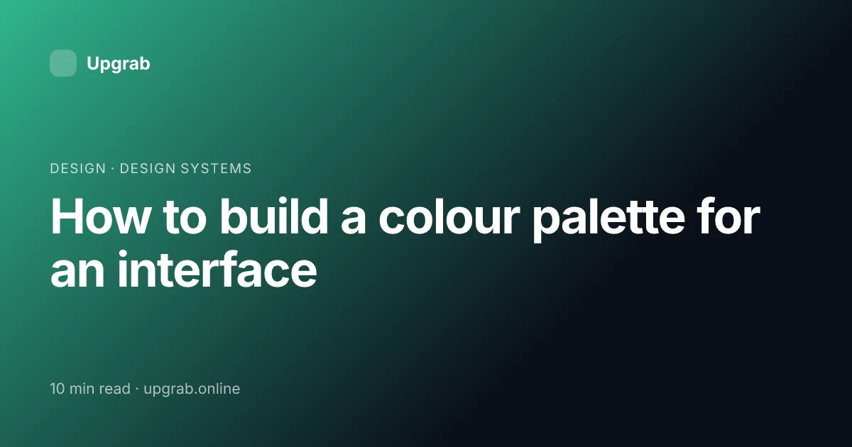 Title card for the article “How to build a colour palette for an interface”, filed under design.