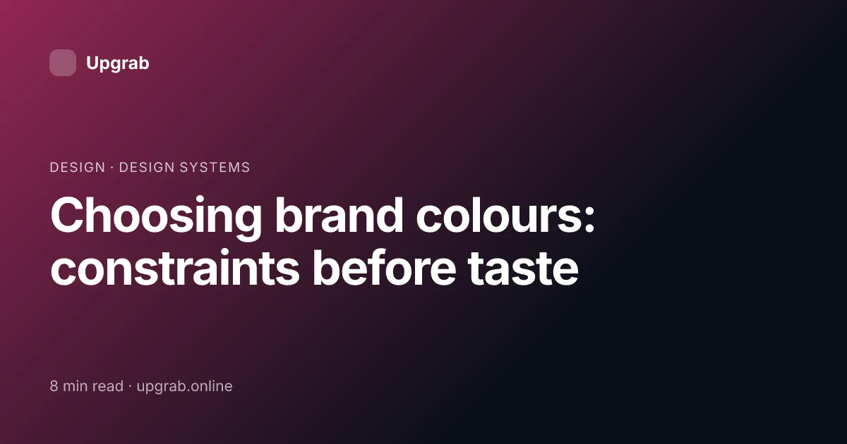 Title card for the article “Choosing brand colours: constraints before taste”, filed under design.