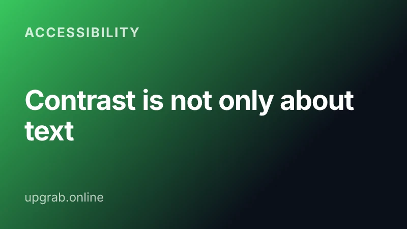 Contrast is not only about text — Accessibility.