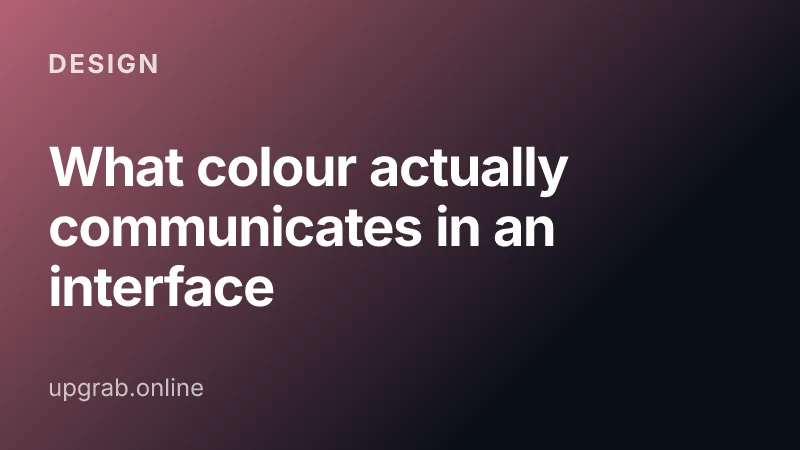 What colour actually communicates in an interface — Design.