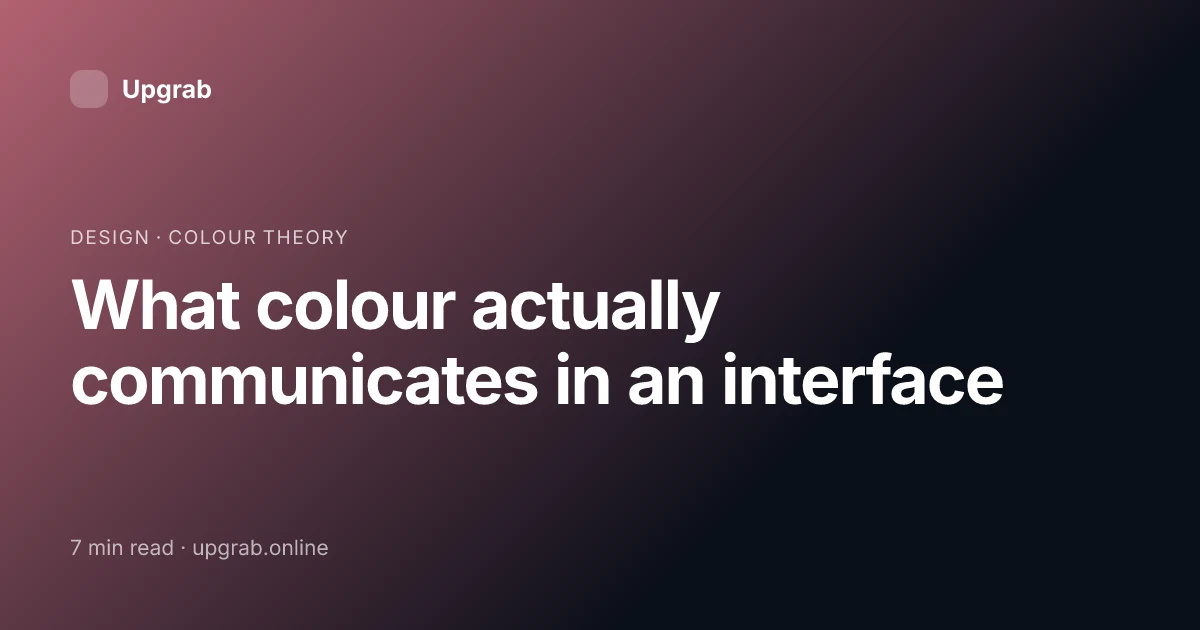 Title card for the article “What colour actually communicates in an interface”, filed under design.