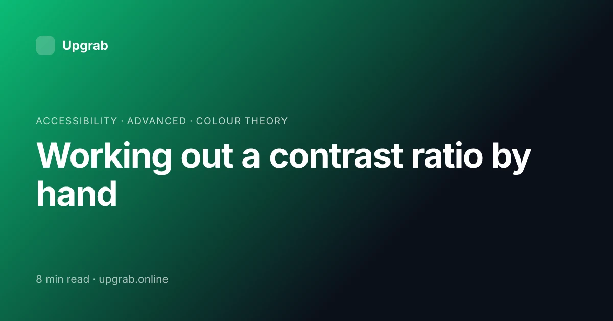 Title card for the article “Working out a contrast ratio by hand”, filed under accessibility.