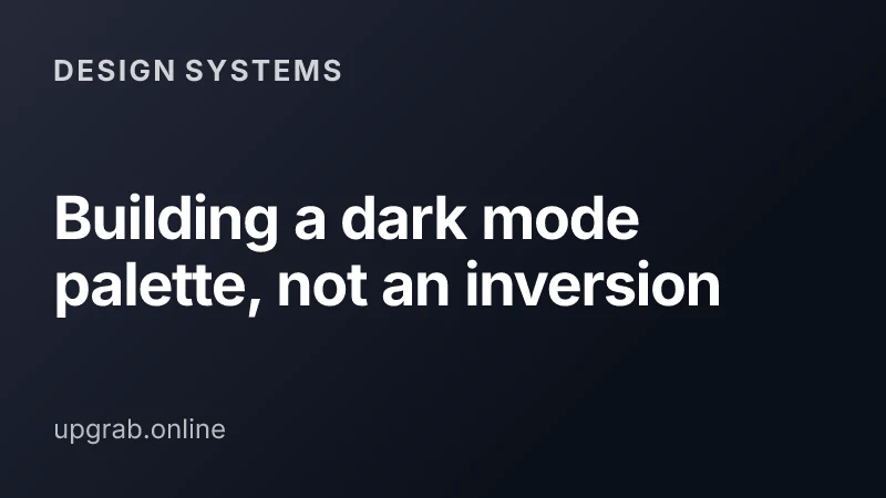 Building a dark mode palette, not an inversion — Design systems.