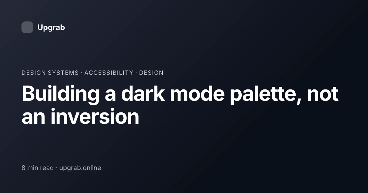 Title card for the article “Building a dark mode palette, not an inversion”, filed under design systems.