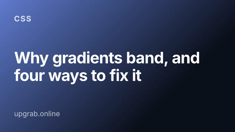 Why gradients band, and four ways to fix it — CSS.