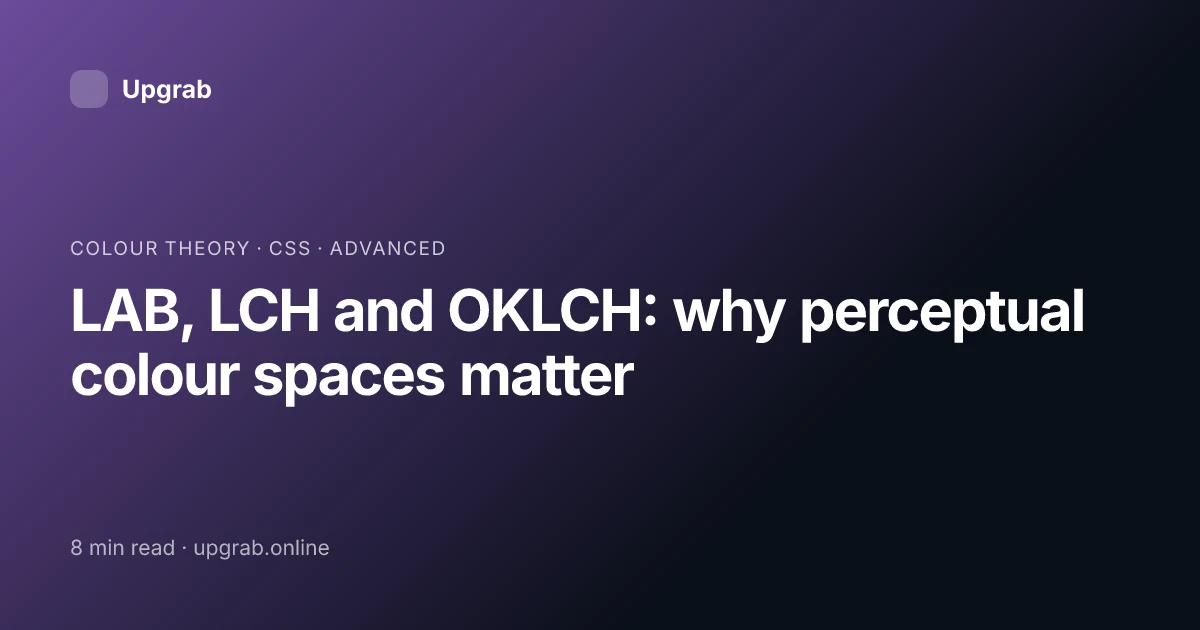 Title card for the article “LAB, LCH and OKLCH: why perceptual colour spaces matter”, filed under colour theory.