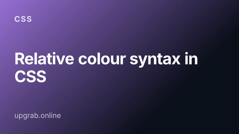 Relative colour syntax in CSS — CSS.