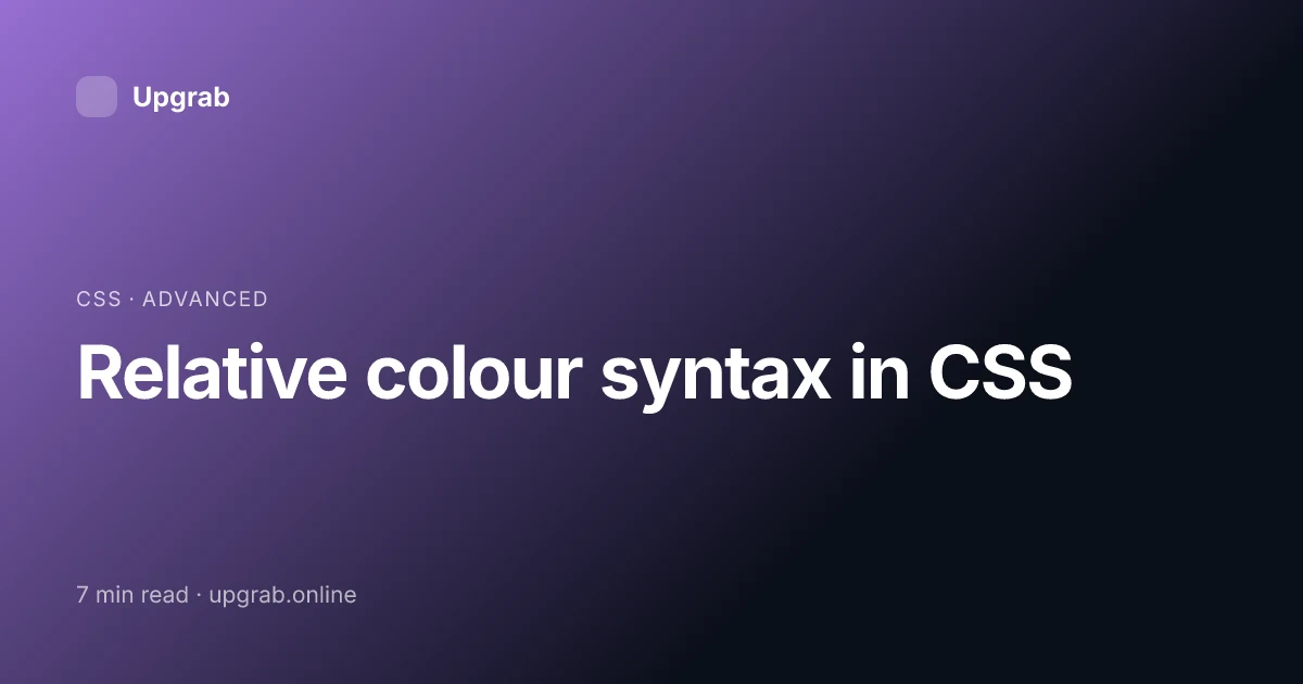 Title card for the article “Relative colour syntax in CSS”, filed under css.