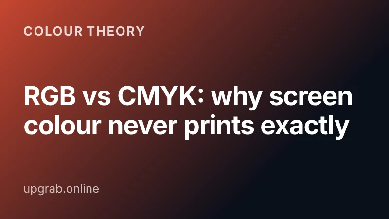 RGB vs CMYK: why screen colour never prints exactly — Colour theory.