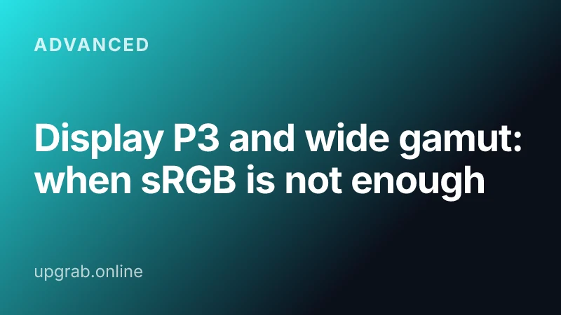 Display P3 and wide gamut: when sRGB is not enough — Advanced.
