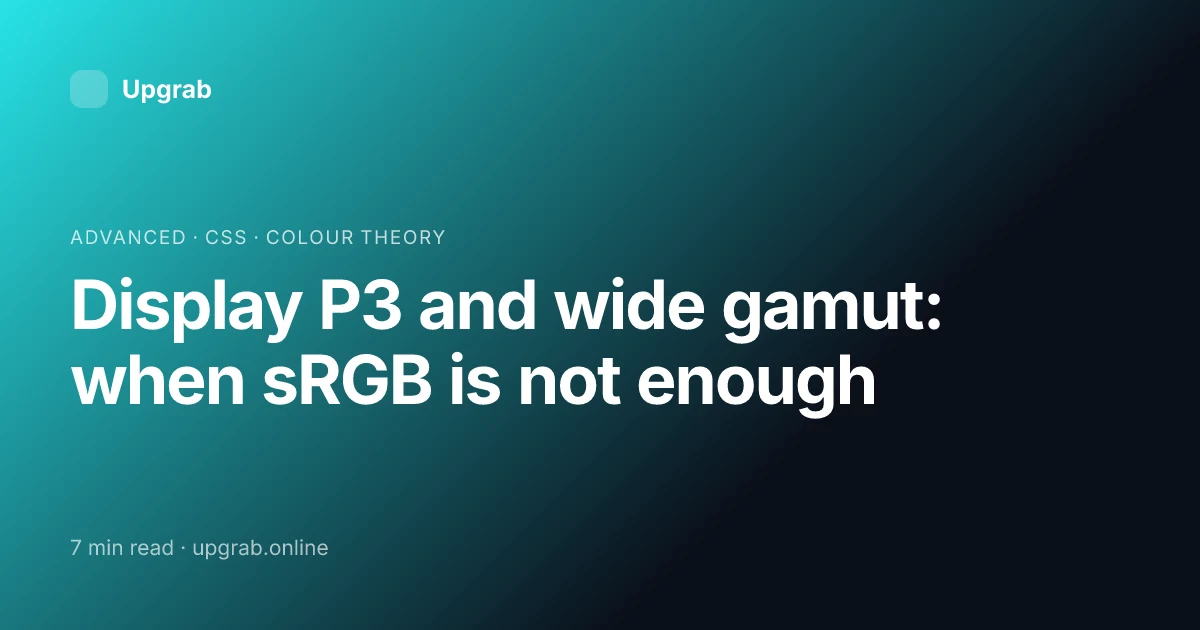 Title card for the article “Display P3 and wide gamut: when sRGB is not enough”, filed under advanced.